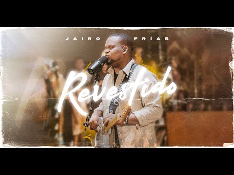 Jairo Frias - Revestido  (Versión En vivo)