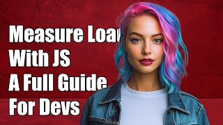 Download the video "Measuring Page Load Timings with JavaScript: A Complete Guide for Developers"