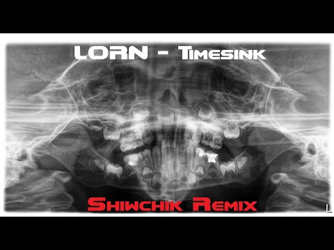 LORN - Timesink (Shiwchik Remix) #LORN #TIMESINK #Shiwchik