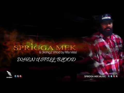 Sprigga Mek & 3KiiNgZ - WHEN U SPILL BLOOD  (Prod by Rifa Vela)