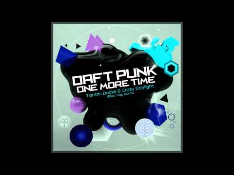 Daft Punk - One More Time (Tantric Decks & Crazy Daylight Glitch Hop Remix)