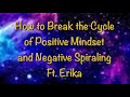 How to break the cycle of positive mindset and negative spiraling ft  Erika