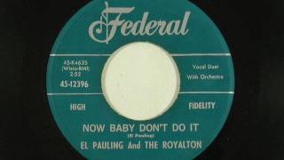 El Pauling & The Royalton   Now Baby Don't Do It