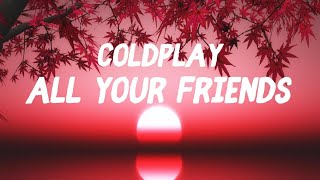 Coldplay - All Your Friends (Lyrics)