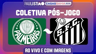 PALMEIRAS X SANTOS - COLETIVA PÓS-JOGO | PAULISTÃO CASAS BAHIA 2026