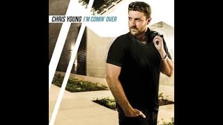 Chris Young- I'm Coming Over Lyrics