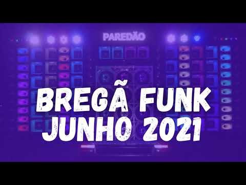 BREGÃ FUNK 2021 - SELEÇÃO BREGÃ FUNK JUNHO 2021 - MÚSICAS NOVAS E ATUALIZADAS BREGÃ FUNK 2021