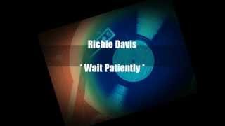 Richie Davis - Wait Patiently