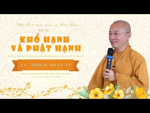 Bài 6: Khổ hạnh và Phật hạnh - TT. Thích Nhật Từ 