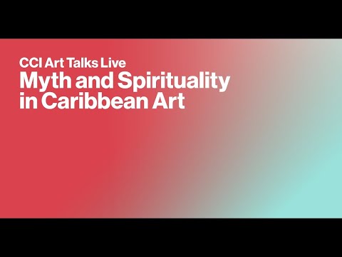 CCI Art Talks Live: Myth and Spirituality in Caribbean Art