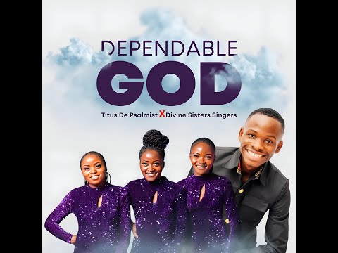 Titus De Psalmist,  Dependable God (Official Video) with Divine Sisters Singers
