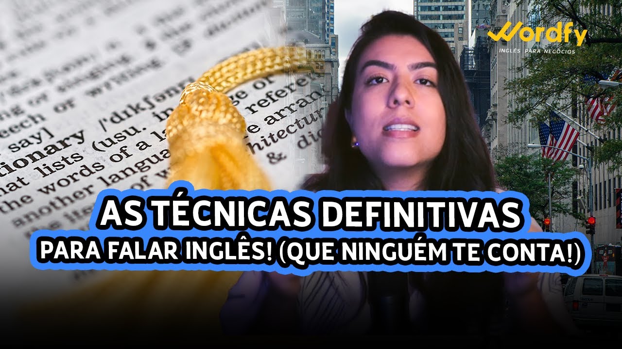 TÉCNICAS DEFINITIVAS PARA DESTRAVAR SEU INGLÊS DE UMA VEZ POR TODAS!