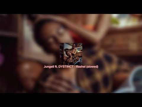 Jungeli ft. DYSTINCT - Rashel (slowed)