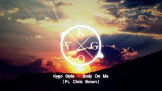 Kygo Style (Rita Ora Feat Chris Brown) - Body on me