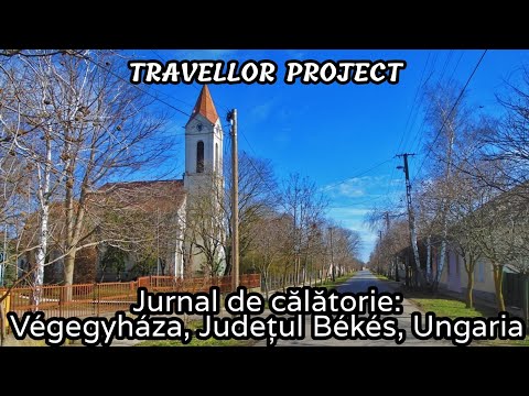 Jurnal de călătorie: Végegyháza, Districtul Mezőkovácsháza, Județul Békés, Ungaria