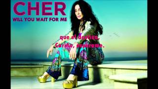 Cher - Will You Wait For Me (TRADUCIDA)
