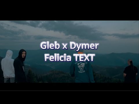 Gleb x Dymer - Felicia TEXT