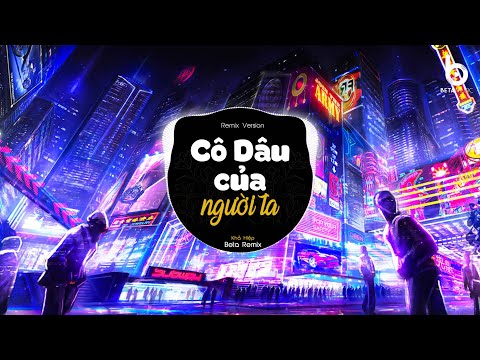 Cô Dâu Của Người Ta (Khả Hiệp x Beta Remix) - Đời Anh Tay Trắng Không May Mắn Remix TikTok