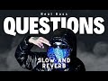 Questions ~ Slow and Reverb ~ Real Boss ~ Reverb Nation #realboss #questions #slowandreverb