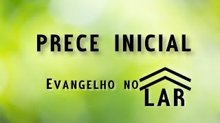 Prece Inicial |Evangelho no Lar
