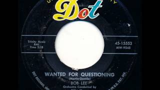 BOB LEE Wanted For Questioning 45 rpm Single