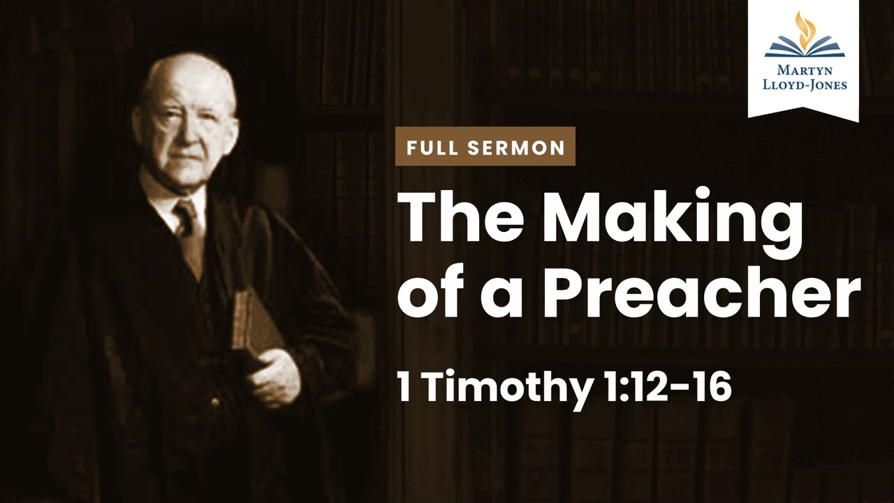 The Making of a Preacher ― Newly found sermon by Dr. Martyn Lloyd-Jones