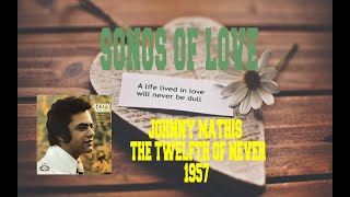 JOHNNY MATHIS - THE TWELFTH OF NEVER