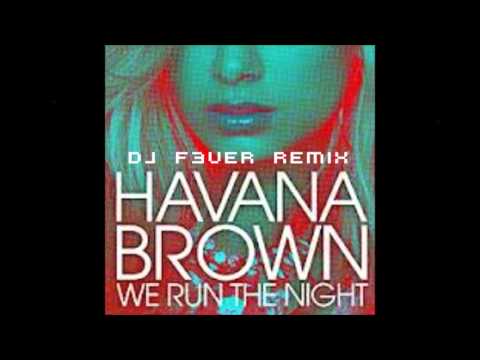 Havana Brown - We Run The Night (feat. Pitbull) (F3ver Remix) *NEW 2012*