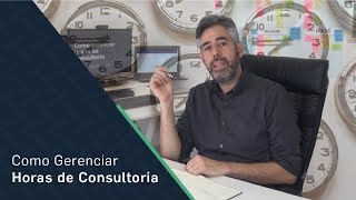Como Gerenciar as Horas de Consultoria