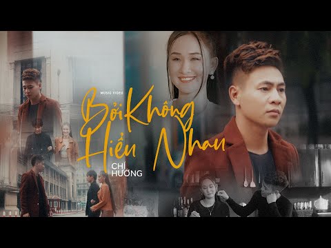 Bởi không hiểu nhau - Chí Hướng