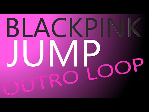 BLACKPINK - JUMP | Outro rave loop