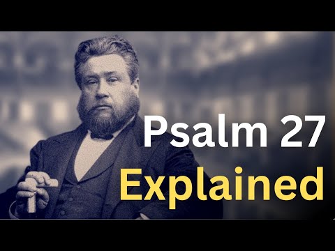 Psalm 27 Explained - Charles Spurgeon Devotional - "Morning and Evening"