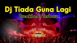 Download lagu DJ TIADA GUNA LAGI BREAKBEAT FULL BASS 2023 mp3 Download lagu DJ TIADA GUNA LAGI BREAKBEAT FULL BASS 2023 mp3