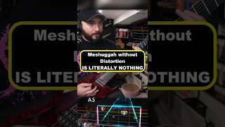 Meshuggah but you get rid of my distortion..