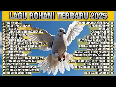 Full 2 Jam! Lagu Rohani Terbaru 2025 | Lagu Rohani 2025 Full Album | Lagu Rohani Kudus