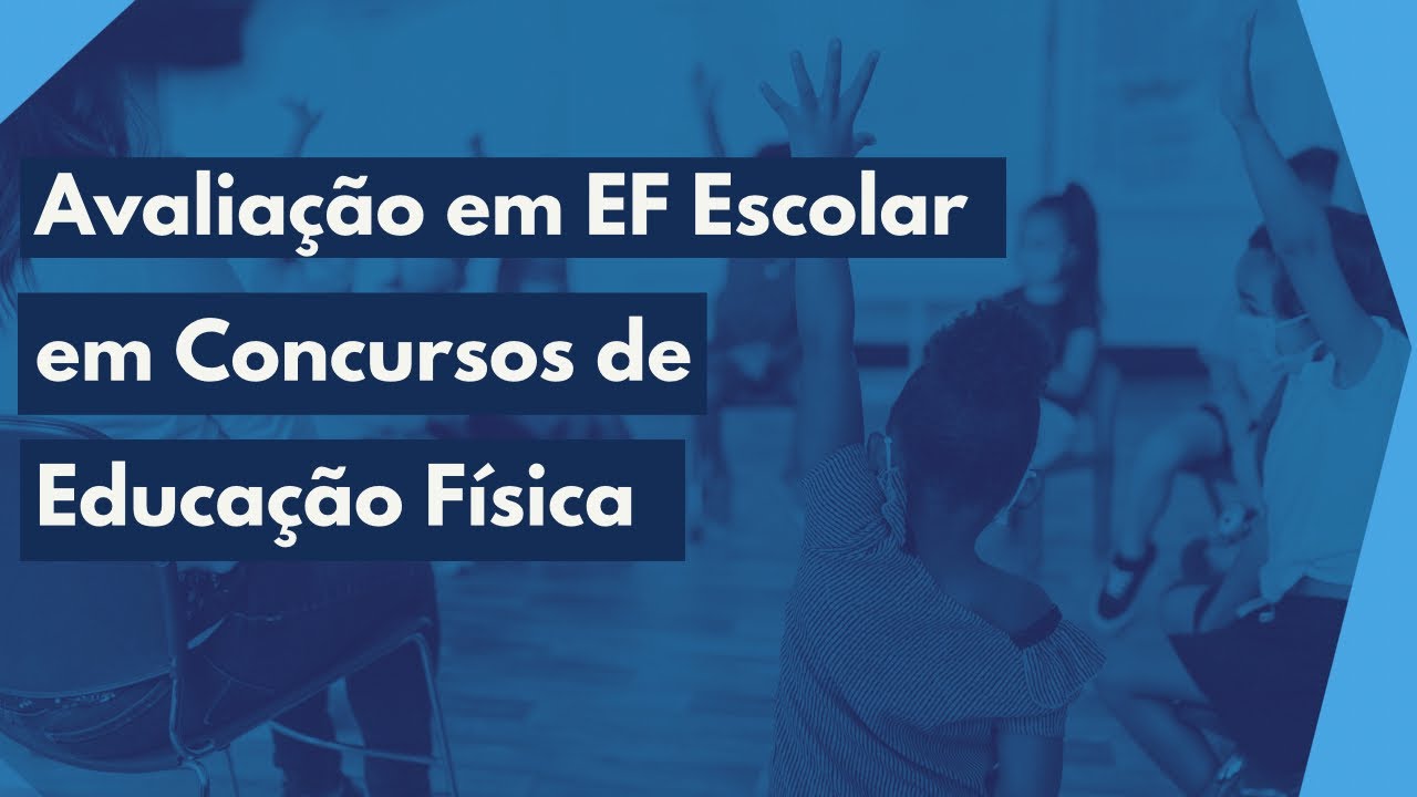 Avaliação em Educação Física Escolar em Concursos de Educação Física - Resolução de Questõés