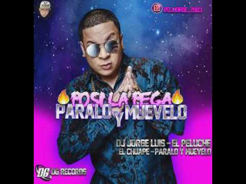 Remix- (PARALO Y MUEVELO) ✘ El CHUAPE ✘ DJ JorgeLuis