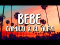 Camilo x El Alfa - BEBÉ (Letra/Lyrics) - Reggaeton Mundial Camilo x El Alfa - BEBÉ (Letra/Lyrics)