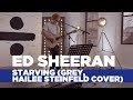Ed Sheeran - Starving (Live) [Hailee Steinfeld Cover]