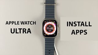 How To Download And Install Apps On Apple Watch Ultra