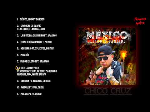 08. Bien Loco Cypher - Chico Cruz Ft. Constante HDF, Gedece, Marlon Gr, Aragang, Rbn, White Zapata