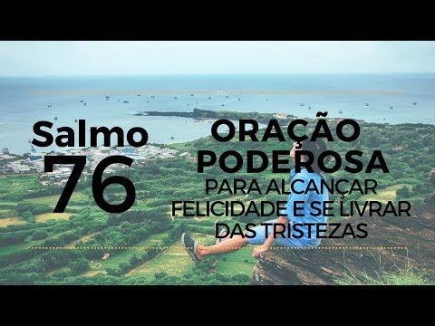 Psalm 76: A Powerful Prayer to Achieve Happiness and Get Rid of Sadness