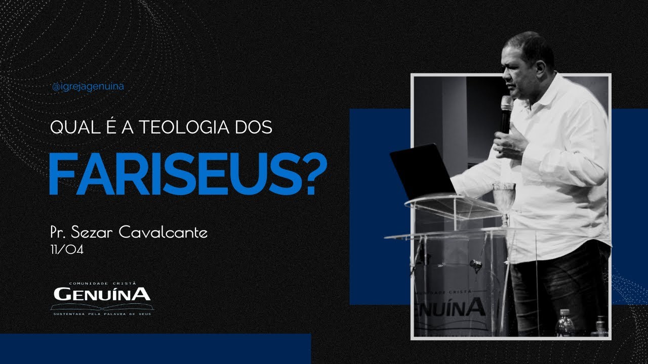 QUAL É A TEOLOGIA DOS FARISEUS ?? - PR.SEZAR CAVALCANTE