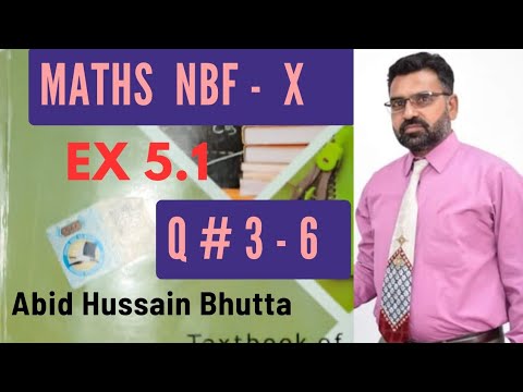 Maths NBF Class X FBISE Ex 5.1 Q 3-6 || Q 3-6 Ex 5.1 Maths NBF X ||Ex 5.1 Q 2 Maths NBF X ||