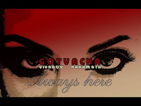 Gotvacha & Vivanov ft. darkmath -  Винаги тук / Always Here