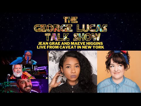 The George Lucas Talk Show // LIVE in New York with Jean Grae and Maeve Higgins