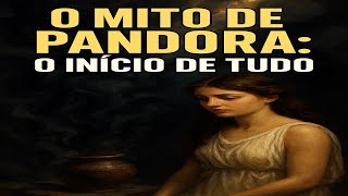 Pandora: A Caixa que Mudou o Mundo – O Mito Grego que Explica o Mal na Humanidade