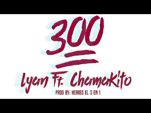 Lyan X Chamakito - 300 (Audio Oficial)