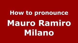 How to pronounce Mauro Ramiro Milano