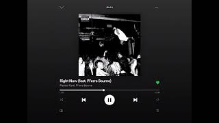 Right now by playboi carti ft Pierre Bourne